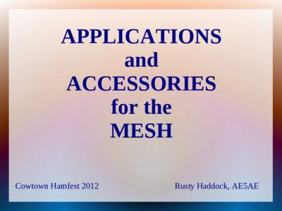 APPLICATIONS and ACCESSORIES for the MESH Cowtown Hamfest 2012
