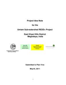 Project Idea Note for the Umiam Sub-watershed REDD+ Project East Khasi Hills District Meghalaya, India