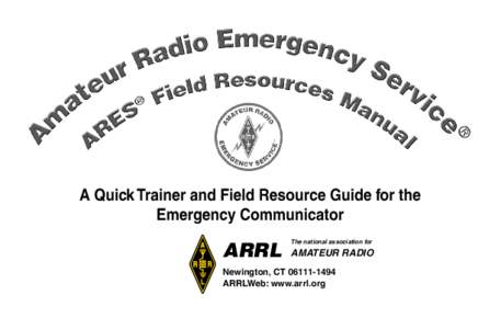 A Quick Trainer and Field Resource Guide for the Emergency Communicator ARRL  The national association for