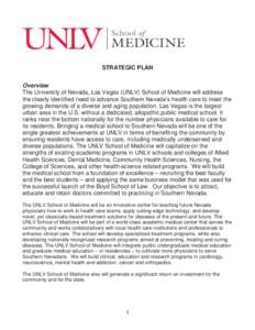 STRATEGIC PLAN Overview The University of Nevada, Las Vegas (UNLV) School of Medicine will address the clearly identified need to advance Southern Nevada’s health care to meet the growing demands of a diverse and aging