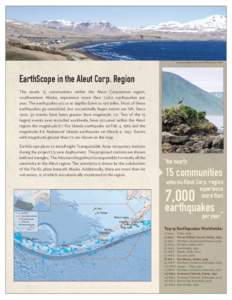 photos courtesy of the Alaska Earthquake Center  EarthScope in the Aleut Corp. Region The nearly 15 communities within the Aleut Corporation region, southwestern Alaska, experience more than 7,000 earthquakes per year. T