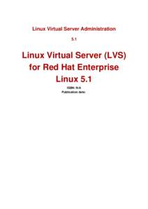 Linux Virtual Server Administration 5.1 Linux Virtual Server (LVS) for Red Hat Enterprise Linux 5.1