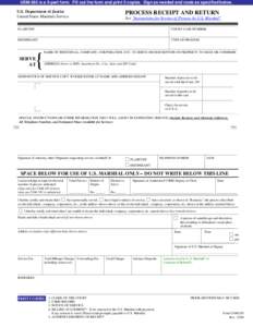 USM-285 is a 5-part form. Fill out the form and print 5 copies. Sign as needed and route as specified below. U.S. Department of Justice United States Marshals Service PROCESS RECEIPT AND RETURN See 
