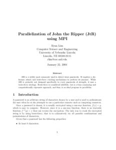 Parallelization of John the Ripper (JtR) using MPI Ryan Lim Computer Science and Engineering University of Nebraska–Lincoln Lincoln, NE