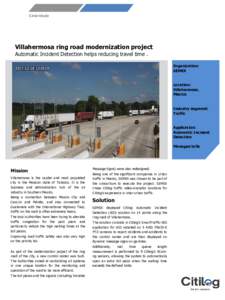 Case study  Villahermosa ring road modernization project Automatic Incident Detection helps reducing travel time . Organization: SEMEX