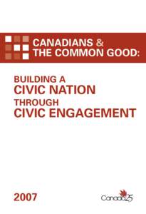 CANADIANS & THE COMMON GOOD: BUILDING A CIVIC NATION THROUGH