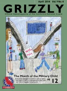 April 2014 Vol. 9 No. 4  GRIZZLY Official Newsmagazine of the California National Guard  The Month of the Military Child