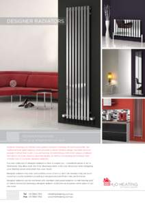 Designer RADIATORS  Designer RADIATORS Let your imagination run wild Hydronic heating is an efficient and superior method of heating the home and whilst the