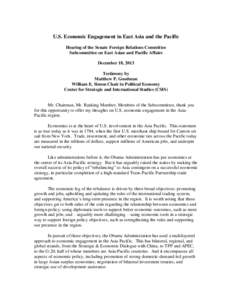 U.S. Economic Engagement in East Asia and the Pacific Hearing of the Senate Foreign Relations Committee Subcommittee on East Asian and Pacific Affairs December 18, 2013 Testimony by Matthew P. Goodman