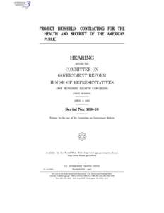 PROJECT BIOSHIELD: CONTRACTING FOR THE HEALTH AND SECURITY OF THE AMERICAN PUBLIC HEARING BEFORE THE