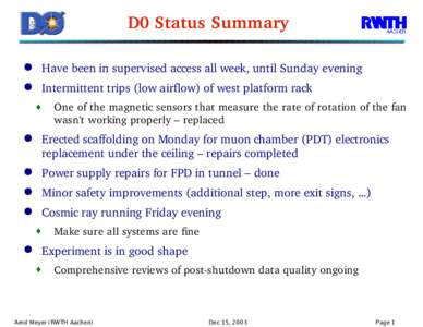 D0 Status Summary ● Have been in supervised access all week, until Sunday evening ● Intermittent trips (low airflow) of west platform rack 