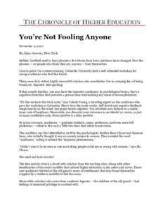 You’re Not Fooling Anyone November 9, 2007 By John Gravois, New York Holden Caulfield used to hunt phonies a few blocks from here, but times have changed. Now the phonies — or people who think they are, anyway — hu