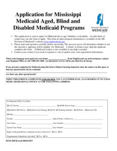 Application for Mississippi Medicaid Aged, Blind and Disabled Medicaid Programs • This application is used to apply for Medicaid due to age, blindness or disability. An individual or couple may use this form to apply. 
