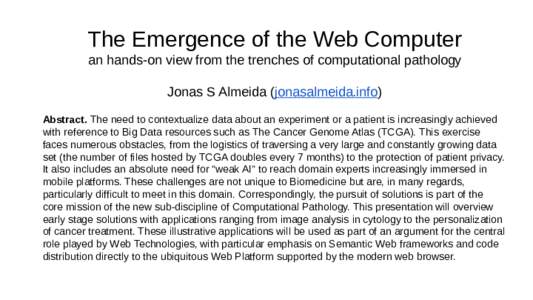 The Emergence of the Web Computer an hands-on view from the trenches of computational pathology Jonas S Almeida (jonasalmeida.info) Abstract. The need to contextualize data about an experiment or a patient is increasingl