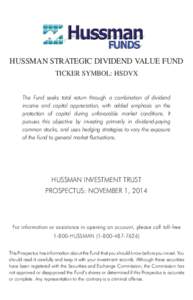 HUSSMAN STRATEGIC DIVIDEND VALUE FUND TICKER SYMBOL: HSDVX The Fund seeks total return through a combination of dividend income and capital appreciation, with added emphasis on the protection of capital during unfavorabl