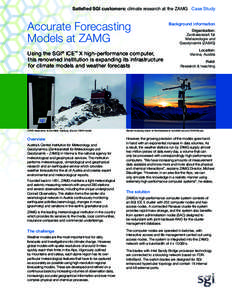 Satisfied SGI customers: climate research at the ZAMG Case Study  Accurate Forecasting Models at ZAMG Using the SGI® ICE™ X high-performance computer, this renowned institution is expanding its infrastructure