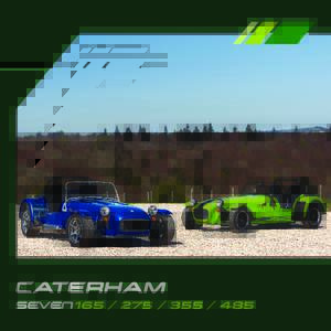 SEVEN / 485  THE CATERHAM SEVEN A BENCHMARK OF DRIVING PURITY  The Caterham Seven is a uniquely British sports car icon. Built on the foundation laid by