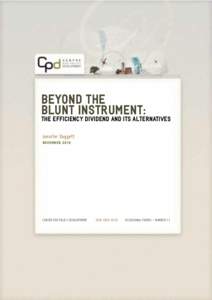 BEYOND THE BLUNT INSTRUMENT: THE EFFICIENCY DIVIDEND AND ITS ALTERNATIVES Jennifer Doggett N OV E M B E R[removed]