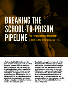 BREAKING THE SCHOOL-TO-PRISON PIPELINE THE CRISIS AFFECTING ROCHESTER’S STUDENTS AND WHAT WE CAN DO TO FIX IT