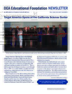 DEA Educational Foundation newsletter WWW.DEAeducationalfoundation.ORG Fall 2008, Volume 3 Number 1  Target America Opens at the California Science Center