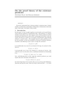 On the proof theory of the existence predicate Matthias Baaz and Rosalie Iemhoff abstract. Keywords: Intuitionistic logic, existence predicate, exististence logics, Gentzen