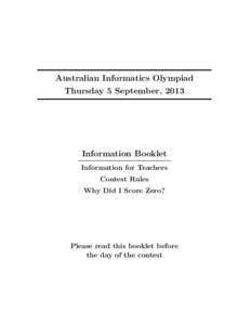 Australian Informatics Olympiad Thursday 5 September, 2013 Information Booklet Information for Teachers Contest Rules