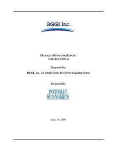 MARKET MONITOR REPORT FOR AUCTION 4 Prepared for: RGGI, Inc., on behalf of the RGGI Participating States  Prepared By: