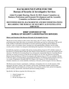 BACKGROUND PAPER FOR THE Bureau of Security & Investigative Services (Joint Oversight Hearing, March 18, 2015, Senate Committee on Business, Professions and Economic Development and the Assembly Committee on Business and
