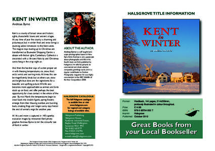 HALSGROVE TITLE INFORMATION  KENT IN WINTER Andreas Byrne Kent is a county of broad views and historic sights, characterful towns and ancient villages.