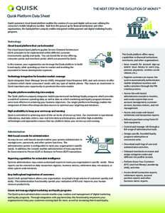 QUISK  THE NEXT STEP IN THE EVOLUTION OF MONEY.™ Quisk Platform Data Sheet Quisk’s patented, cloud-based platform enables the creation of a secured digital cash account utilizing the