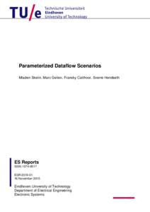 Parameterized Dataflow Scenarios Mladen Skelin, Marc Geilen, Francky Catthoor, Sverre Hendseth ES Reports ISSNESR