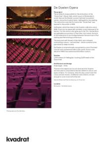 De Doelen Opera The project The architects responsible for the restoration of the “Grote Zaal” (Great Hall), which is part of Rotterdam’s world-famous De Doelen concert hall and convention centre, chose the Kvadrat