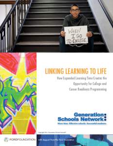 LINKING LEARNING TO LIFE  How Expanded Learning Time Creates the Opportunity for College and Career Readiness Programming