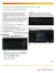 THOMSON REUTERS WORLD-CHECK ONE  THOMSON REUTERS WORLD-CHECK ONE CASE MANAGER REPORTS World-Check® One Case Manager has been enhanced to include the ability to generate a detailed report in addition to the existing (or