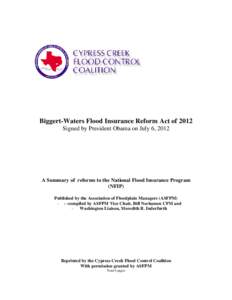 Biggert-Waters Flood Insurance Reform Act of 2012 Signed by President Obama on July 6, 2012 A Summary of reforms to the National Flood Insurance Program (NFIP) Published by the Association of Floodplain Managers (ASFPM)