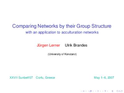Comparing Networks by their Group Structure with an application to acculturation networks Jürgen Lerner  Ulrik Brandes