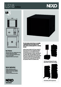 LS18  SubBass The LS18 subbass cabinet brings new versatility to NEXO GEO S12 line array systems and PS