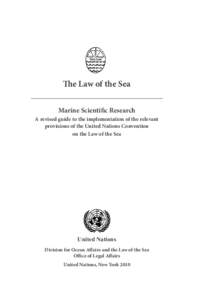 The Law of the Sea _________________________________________________________ Marine Scientific Research A revised guide to the implementation of the relevant provisions of the United Nations Convention