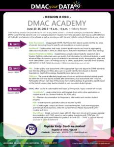 - REGION 8 ESC -  DMAC ACADEMY June 23-25, 2015 • 9 a.m. - 4 p.m. • Hickory Room These training sessions are provided at no cost to any DMAC school — or those looking to purchase the software.