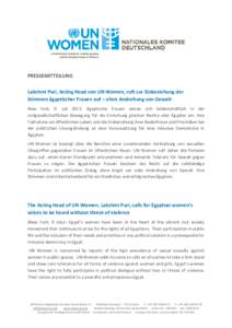 PRESSEMITTEILUNG Lakshmi Puri, Acting Head von UN Women, ruft zur Einbeziehung der Stimmen ägyptischer Frauen auf – ohne Androhung von Gewalt New York, 9. Juli 2013. Ägyptische Frauen setzen sich leidenschaftlich in 