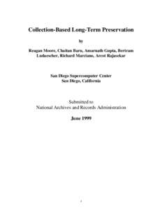 Collection-Based Long-Term Preservation by Reagan Moore, Chaitan Baru, Amarnath Gupta, Bertram Ludaescher, Richard Marciano, Arcot Rajasekar  San Diego Supercomputer Center