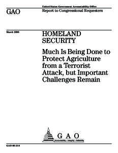 GAO[removed]Homeland Security: Much Is Being Done to Protect Agriculture from a Terrorist Attack, but Important Challenges Remain