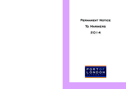 Permanent Notice To Mariners 2014 Published by: The Port of London Authority
