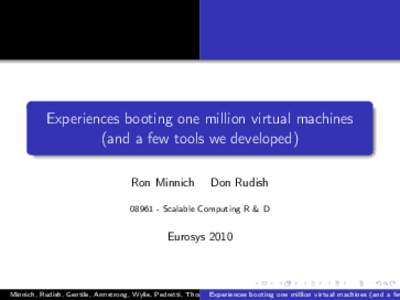 Experiences booting one million virtual machines (and a few tools we developed) Ron Minnich Don Rudish