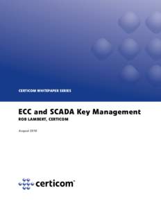 CERTICOM WHITEPAPER SERIES  ECC and SCADA Key Management Rob Lambert, Certicom August 2010