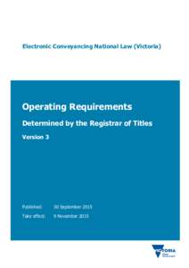 Electronic Conveyancing National Law (Victoria)  Operating Requirements Determined by the Registrar of Titles Version 3