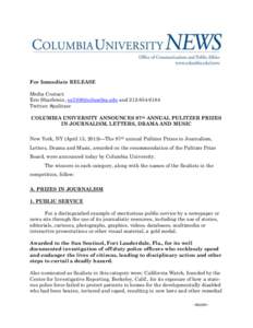 For Immediate RELEASE Media Contact: Eric Sharfstein, [removed] and[removed]Twitter: #pulitzer COLUMBIA UNIVERSITY ANNOUNCES 97th ANNUAL PULITZER PRIZES IN JOURNALISM, LETTERS, DRAMA AND MUSIC