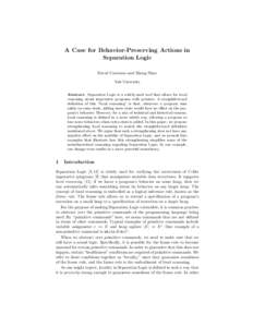 A Case for Behavior-Preserving Actions in Separation Logic David Costanzo and Zhong Shao Yale University  Abstract. Separation Logic is a widely-used tool that allows for local