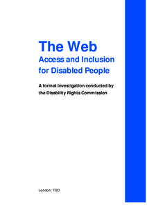 The Web Access and Inclusion for Disabled People A formal investigation conducted by the Disability Rights Commission