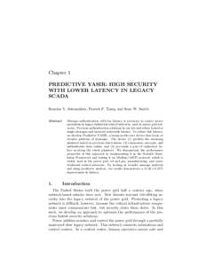 Chapter 1 PREDICTIVE YASIR: HIGH SECURITY WITH LOWER LATENCY IN LEGACY SCADA Rouslan V. Solomakhin, Patrick P. Tsang and Sean W. Smith Abstract